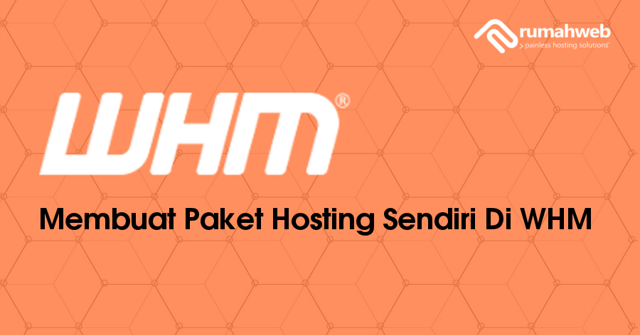 Membuat Paket Hosting Sendiri Di WHM  Rumahweb's News 