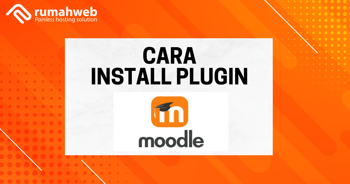 Cara Instal Plugin Moodle | Rumahweb Journal