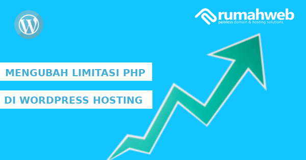Mengubah Limit PHP WordPress Hosting | Rumahweb Journal