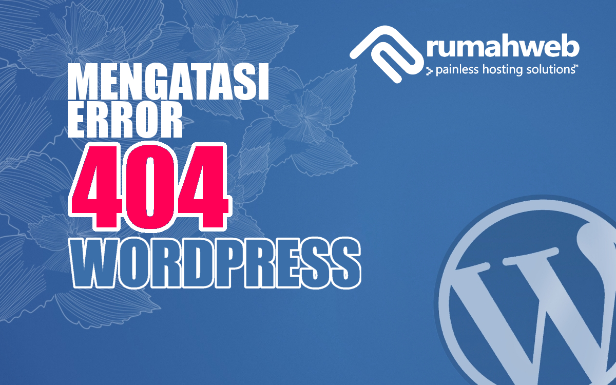 og-image Mengatasi Error 404 Pada WordPress Setelah Upload ke Hosting