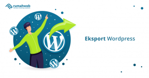 eksport wordpress di hosting Rumahweb | Rumahweb Journal