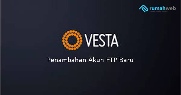 Cara Membuat Akun FTP di VestaCP