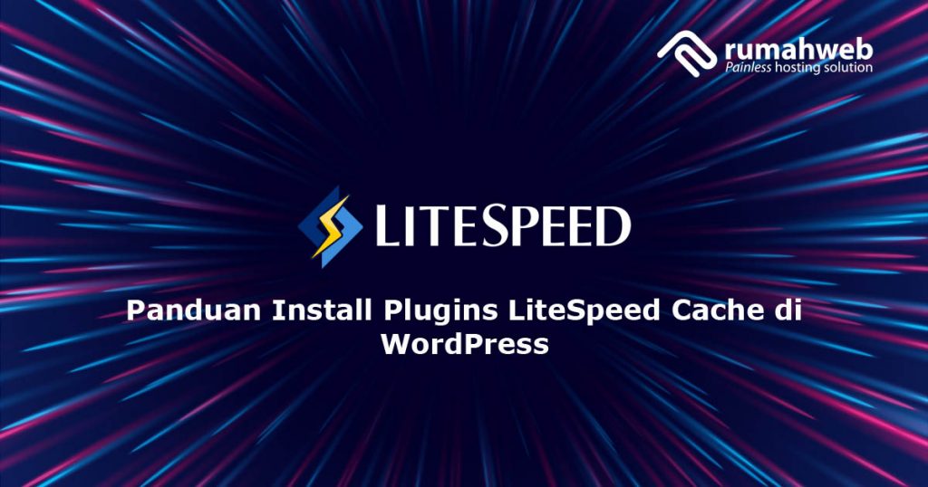 Panduan Install Plugins LiteSpeed Cache di WordPress | Rumahweb Journal