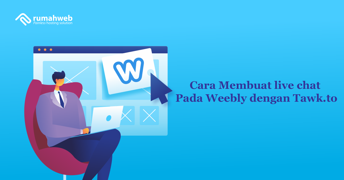 Cara Membuat live chat Pada Weebly dengan Tawk.to | Rumahweb Journal