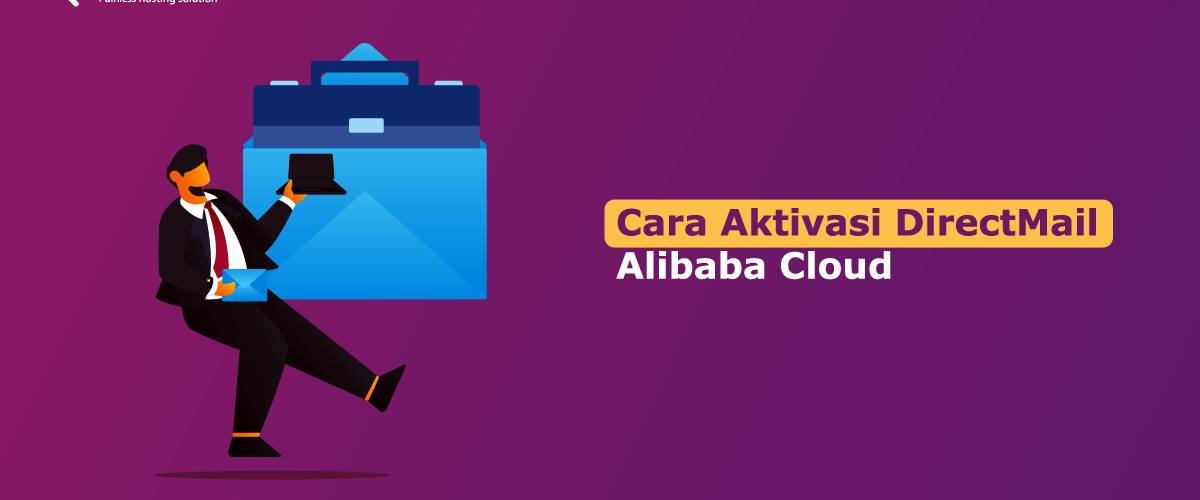 Cara Aktivasi DirectMail Alibaba Cloud