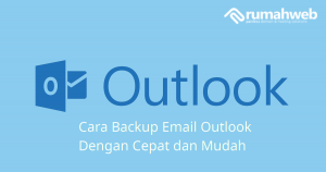 Cara-Backup-Email-Outlook-Dengan-Cepat-dan-Mudah
