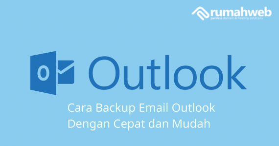 Cara-Backup-Email-Outlook-Dengan-Cepat-dan-Mudah | Rumahweb Journal