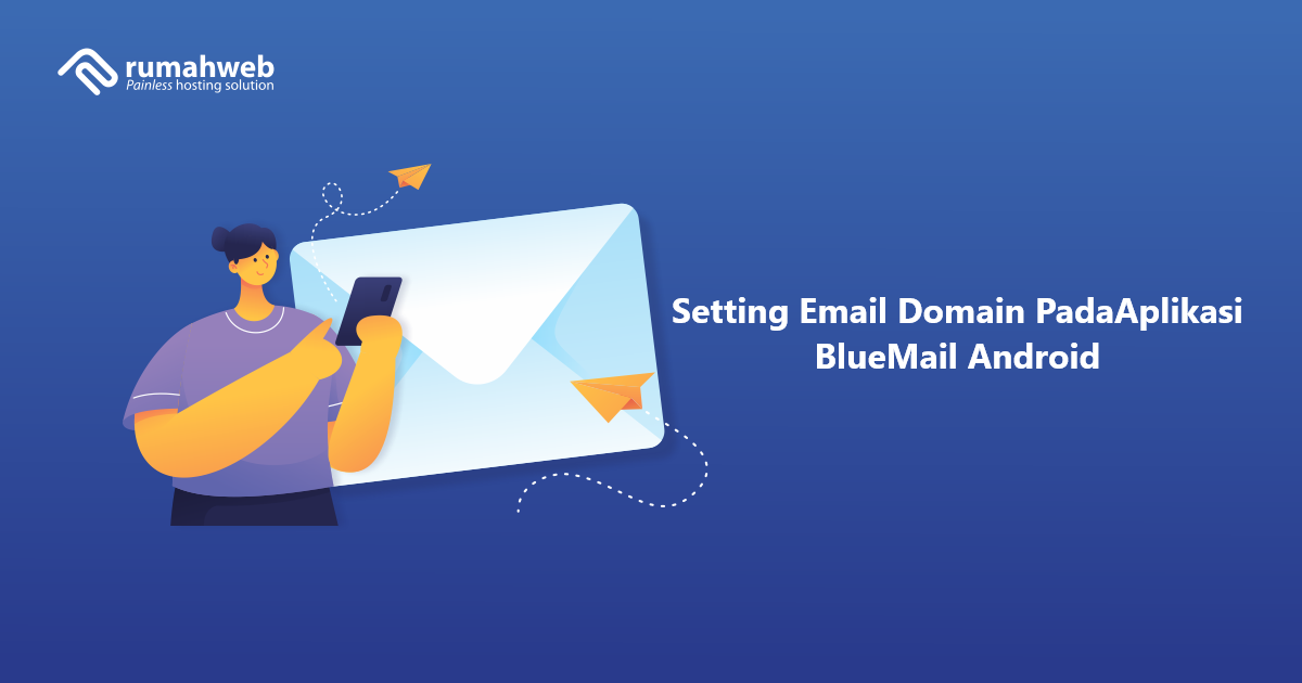 Setting Email Domain Pada Aplikasi BlueMail Android | Rumahweb Journal