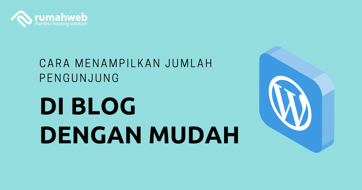 Cara Menampilkan Jumlah Pengunjung di Blog dengan Mudah | Rumahweb Journal