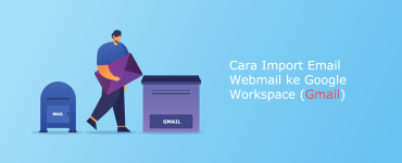 Banner - Cara Import Email Webmail ke Google Workspace (Gmail)