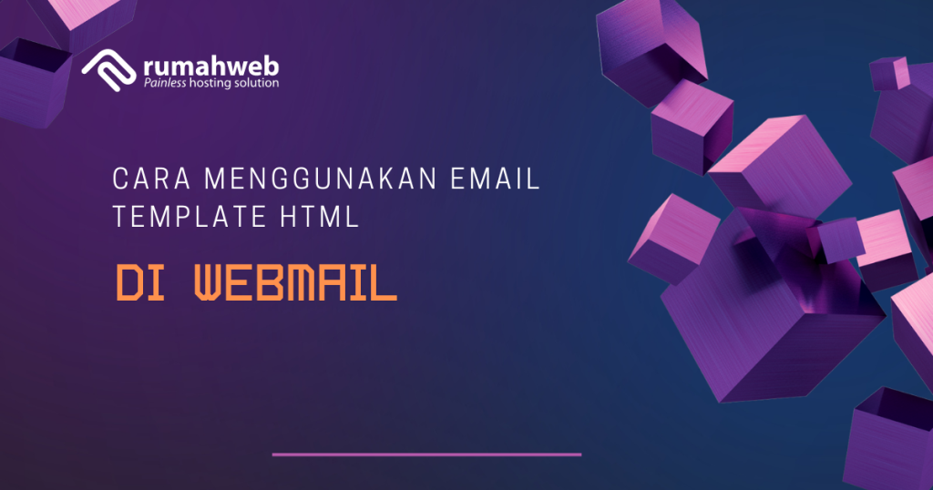 Cara menggunakan email template HTML di webmail | Rumahweb Journal