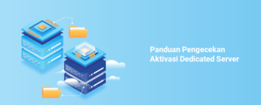 Banner - Panduan Pengecekan Aktivasi Dedicated Server