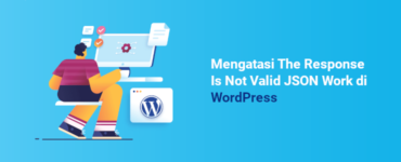 Banner - Mengatasi The Response Is Not Valid JSON Work di WordPress
