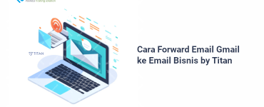 Banner - Cara Forward Email Gmail ke Email Bisnis by Titan