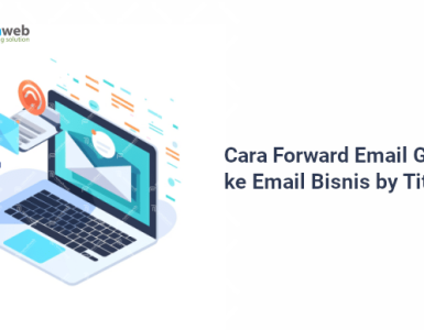 Banner - Cara Forward Email Gmail ke Email Bisnis by Titan