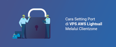 Cara Setting Port di VPS AWS Lightsail Melalui Clientzone