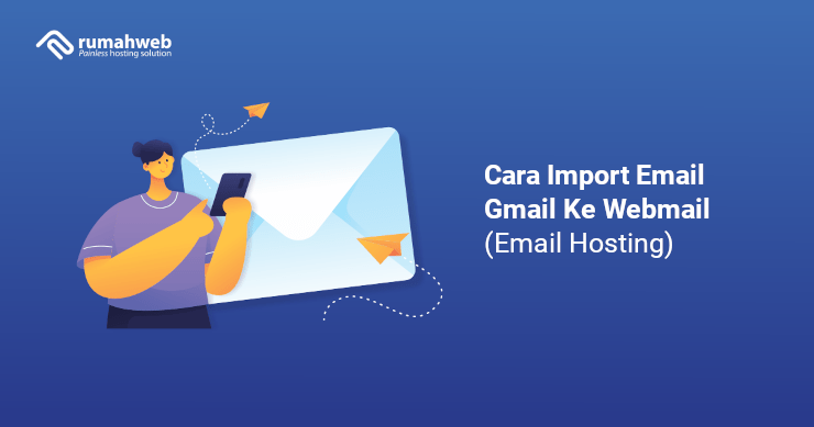 Cara Import Email Gmail Ke Webmail