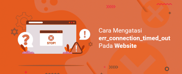 Cara Mengatasi err_connection_timed_out Pada Website