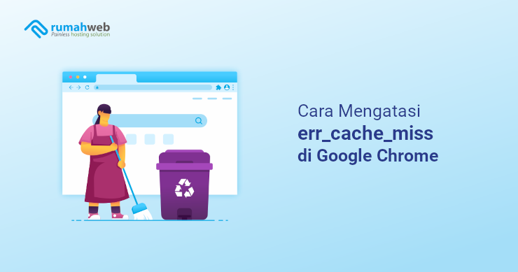 Cara Mengatasi err_cache_miss di Google Chrome