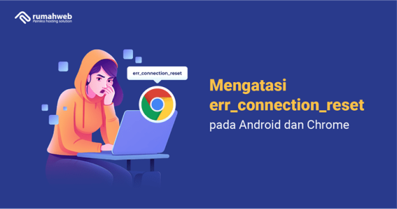 Mengatasi err_connection_reset pada Android dan Chrome