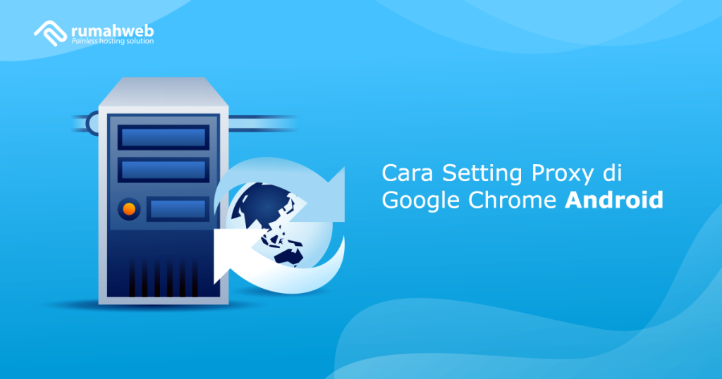 banner – Cara Setting Proxy di Google Chrome Android | Rumahweb Journal
