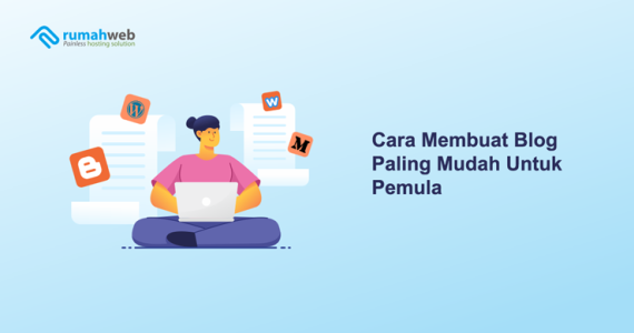 Cara Membuat Blog Gratis di Blogger Untuk Pemula – Rumahweb