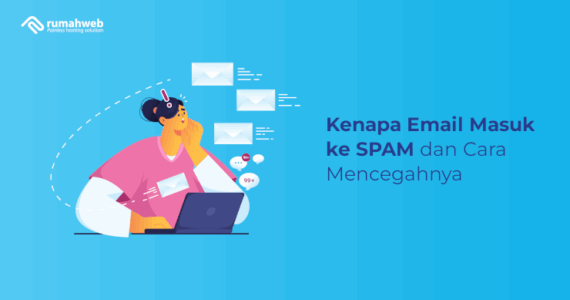 Kenapa Email Masuk ke SPAM dan Cara Mencegahnya – Rumahweb