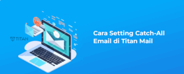 Banner - Cara Setting Catch-All Email di Titan Mail