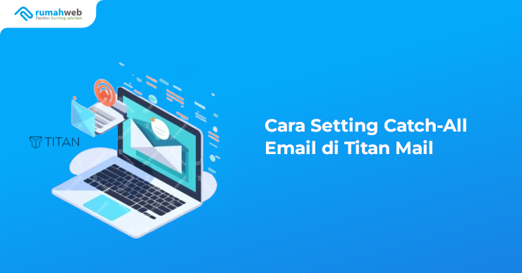 Banner - Cara Setting Catch-All Email di Titan Mail
