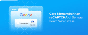 Cara Menambahkan reCAPTCHA di Semua Form WordPress