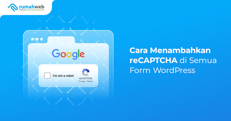 Cara Menambahkan reCAPTCHA di Semua Form WordPress