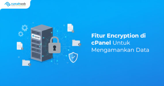 Fitur Encryption di cPanel Untuk Mengamankan Data Anda