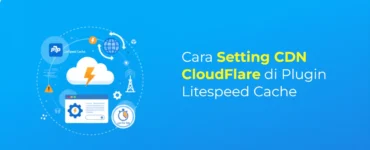 Cara Setting CDN CloudFlare di Plugin Litespeed Cache