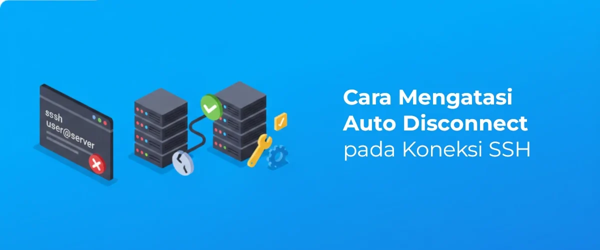 Banner - Cara Mengatasi Auto Disconnect pada Koneksi SSH