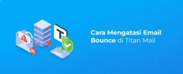 Banner - Cara Mengatasi Email Bounce di Titan Mail