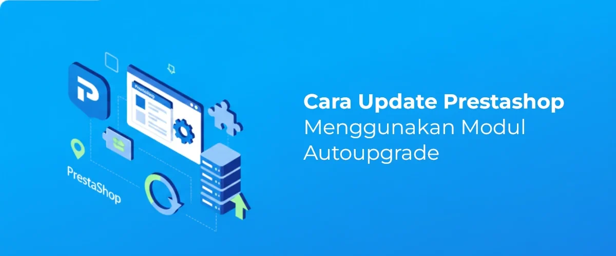 Banner - Cara Update Prestashop Menggunakan Modul Autoupgrade