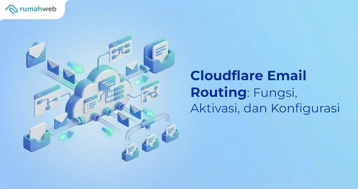 Cloudflare Email Routing: Fungsi, Aktivasi, dan Konfigurasi