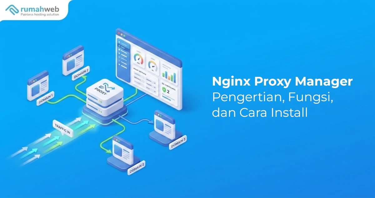 Nginx Proxy Manager: Pengertian, Fungsi, dan Cara Install